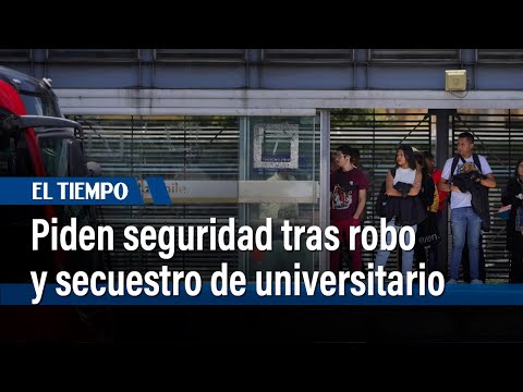 Piden seguridad por robo y secuestro de universitario en estación de TransMilenio | El Tiempo