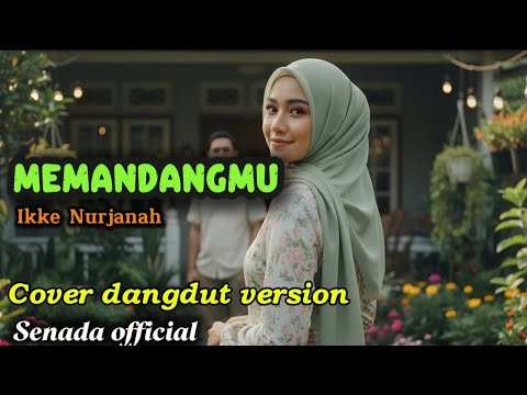 Memandangmu – Ikke Nurjanah | Cover Dangdut Romantis | Senada Official