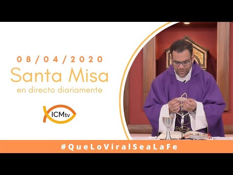 Santa Misa - Miércoles Santo 08 de Abril 2020