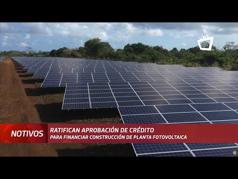 Ratifican la aprobación de crédito para la construcción de una planta fotovoltaica