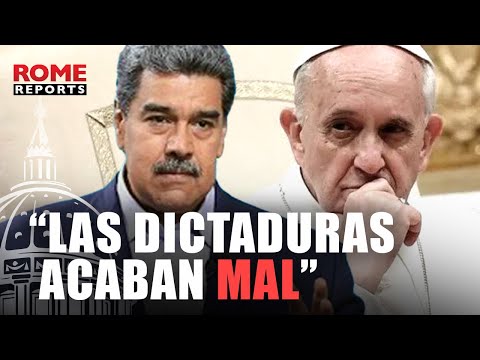 El papa se pronuncia sobre Venezuela: “Las dictaduras no sirven de nada y acaban mal”