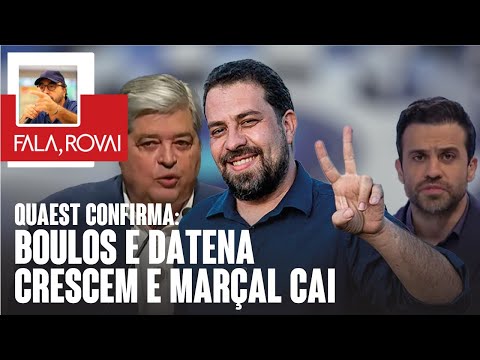 QUAEST confirma FALA ROVAI: BOULOS E DATENA crescem e PABLO MARÇAL cai