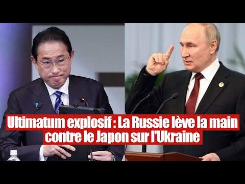 Guerre en Ukraine : La Russie adresse un ultimatum radical contre le Japon