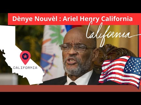 Ariel Henry California... Pou Ayiti men sa kap fèt..
