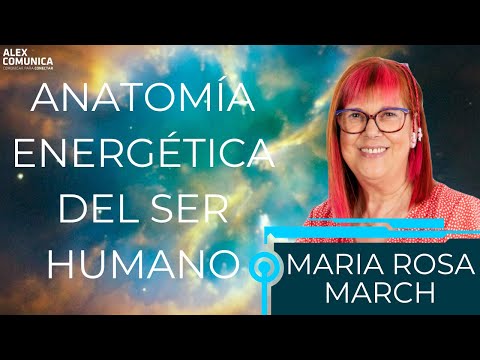 ? ANATOMÍA ENERGÉTICA DEL SER HUMANO, con Maria Rosa March ? AlexComunicaTV