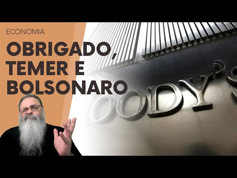 AGENCIA MOODYS aumenta NOTA do BRASIL, pelas REFORMAS do BOLSONARO e do TEMER, apesar do LULA