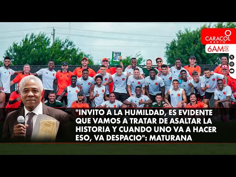 “Vamos a asaltar la historia pero con humildad”: Maturana sobre Selección