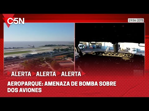 ALERTA: AMENAZA de BOMBA sobre dos AVIONES en AEROPARQUE
