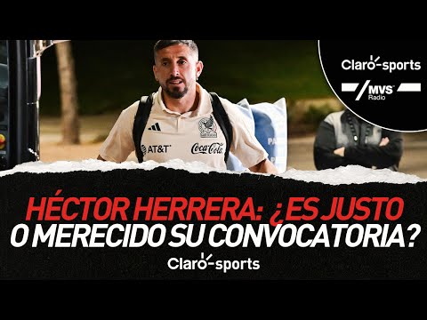 He?ctor Herrera: ¿Es justo o merecido su convocatoria con la seleccio?n mexicana?