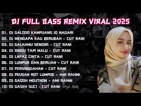 DJ CAMPURAN TIKTOK TERBARU 2025 - DJ GALODO KAMPUANG JO NAGARI - FULL ALBUM - FULL BASS