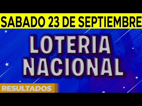 Resultado del sorteo Loteria Nacional del Sábado 23 de Septiembre del 2023.