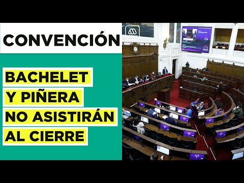 Bachelet y Piñera no asistirán al cierre de la Convención Constitucional