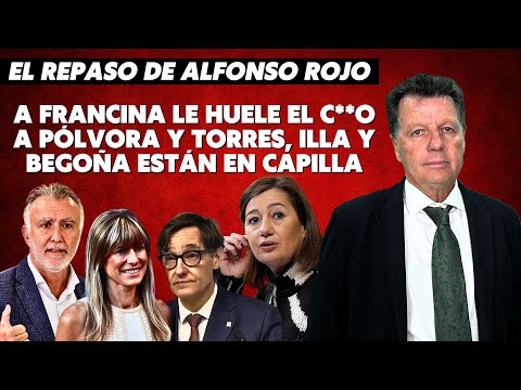 Alfonso Rojo: “A Francina le huele el c**o a pólvora y Torres, Illa y Begoña están en capilla”