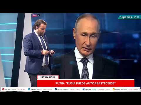 Última hora | Putin: Es imposible aislar a Rusia. Somos el único país que puede autoabastecerse