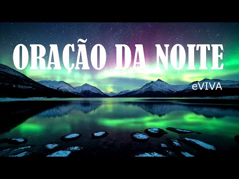 ORAÇÃO DA NOITE 09 DE FEVEREIRO DE 2024 eVIVA