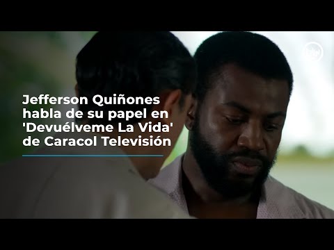 Jefferson Quiñones sobre su papel en 'Devuélveme La Vida' de Caracol Televisión