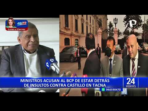 Ministros acusan al BCP de estar detrás de insultos contra Pedro Castillo en Tacna