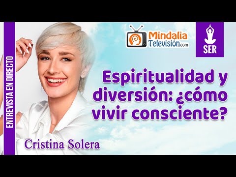 13/10/22 Espiritualidad y diversión: ¿cómo vivir consciente? Entrevista a Cristina Solera