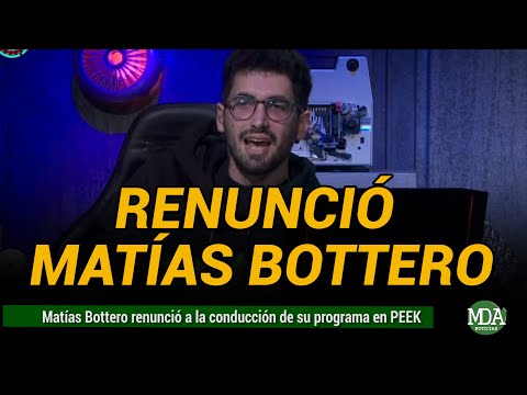 MATIAS BOTTERO RENUNCIÓ del programa en PEEK