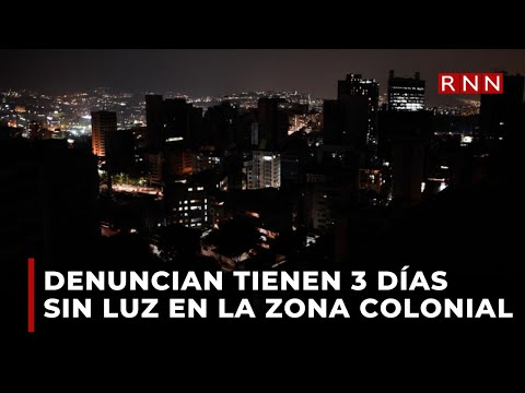 Turistas denuncian tienen 3 días sin luz en la Zona Colonial