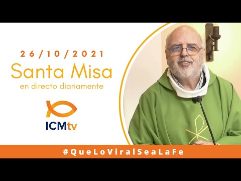 Santa Misa - Martes 26 de Octubre 2021