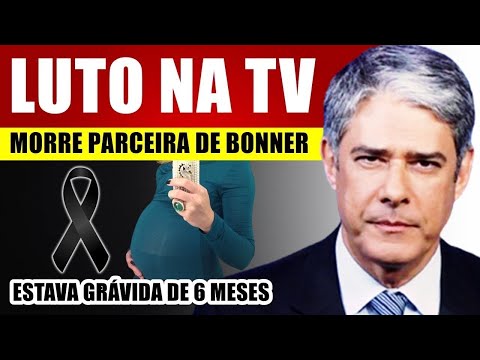 M0RRE PARCEIRA DE WILLIAM BONNER; ESTAVA GRÁVIDA DE MAIS DE 6 MESES