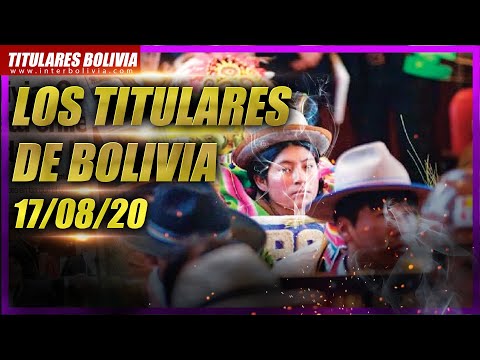 ?? LOS TITULARES DE BOLIVIA ?? ? 17 DE AGOSTO 2020 [ NOTICIAS DE BOLIVIA ] ?