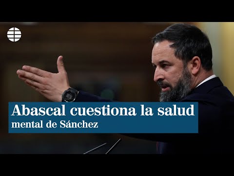 Abascal cuestiona la salud mental de Sánchez