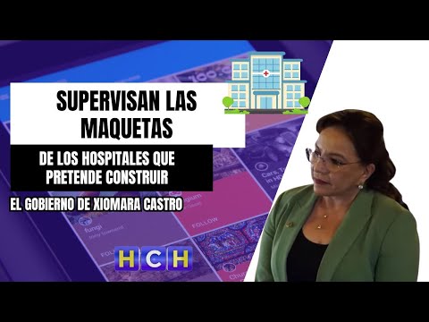 Supervisan las maquetas de los hospitales que pretende construir el gobierno de Xiomara Castro