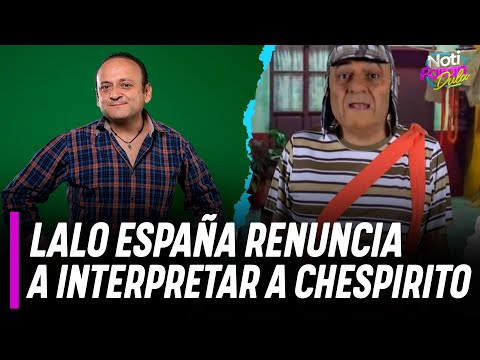 Lalo España habría renunciado a ser Chespirito por exclusividad en Televisa