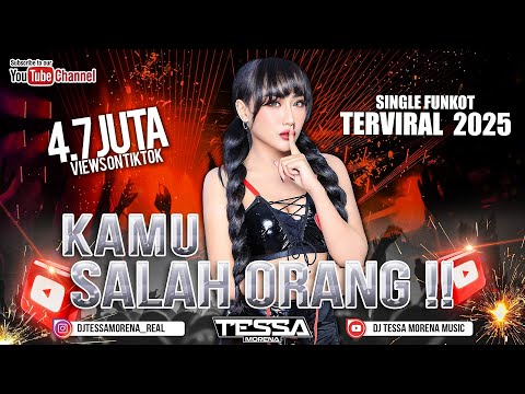 KAMU SALAH ORANG FUNKOT REMIX VIRAL TIKTOK 2025 BY DJ TESSA MORENA
