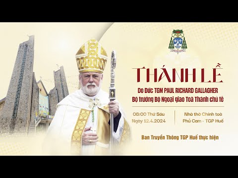 🔴Trực tiếp: Thánh lễ do Đức TGM Paul Richard Gallagher chủ tế tại TGP Huế