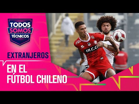 El dilema chileno: 6 cupos de extrajeros y el Mundial Sub-20 en escena - Todos Somos Técnicos