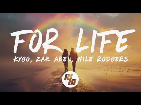 Kygo - For Life (Lyrics) ft. Zak Abel, Nile Rodgers