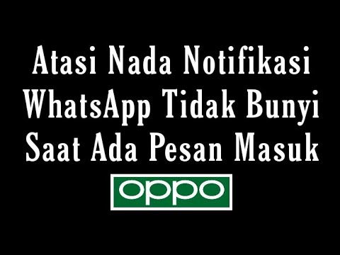 How to Fix WhatsApp Message Tones on Oppo Phones That Don't Sound