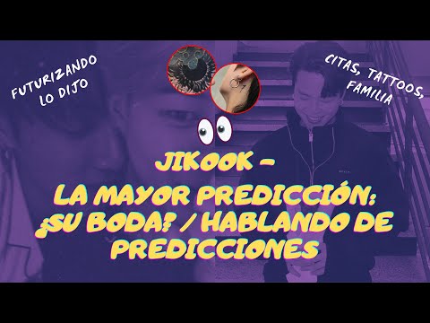 JIKOOK - LA MAYOR PREDICCIÓN: ¿SU BODA? /HABLANDO DE PREDICCIONES Y MÁS