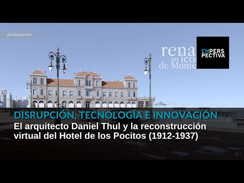 El arquitecto Daniel Thul y la reconstrucción virtual del Hotel de los Pocitos (1912-1937)