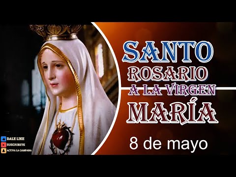 SANTO ROSARIO A LA VIRGEN MARÍA 8 de mayo