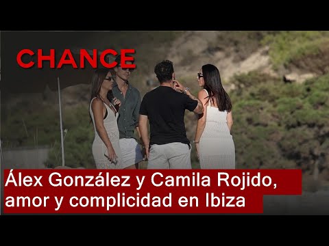 Álex González y su novia, Camila Rojido, derrochan amor y complicidad en Ibiza