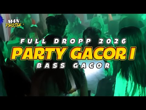 PARTY SENTAK🌴 PARTY GACOR  FULL DROP 1 (M4N PROJEK) BASS GACOR 2026
