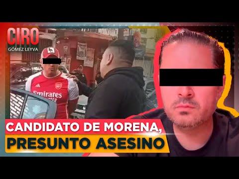Detienen a Hugo Torres, candidato de Morena a concejal en CDMX, por homicidio | Ciro