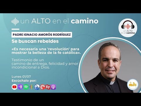 Un Alto en el Camino: Conversaciones para crecer en la fe - “Se buscan rebeldes” - Padre Amorós