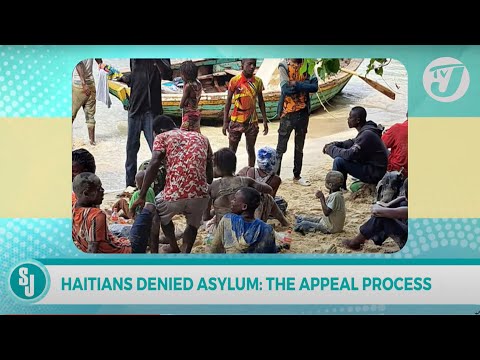 Haitians Denied Asylum: The Appeal Process | TVJ Smile Jamaica