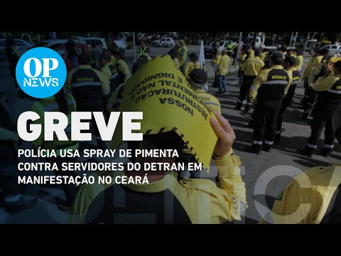 Polícia usa spray de pimenta contra servidores do Detran em manifestação no Ceará | O POVO NEWS