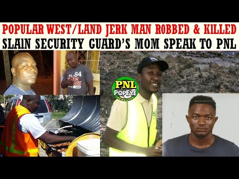 Popular & Hardworking Jerk Man 'Kerky'  KlLLED In W/Land + SLAlN Sec Guard's Mom Speak With PNL