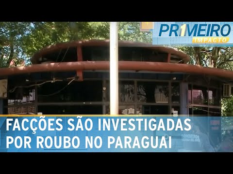 Facções brasileiras podem ter participado de roubo milionário no Paraguai|Primeiro Impacto(08/02/24)