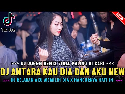 DJ RELAKAN AKU MEMILIH DIA !! ANTARA KAU DIA DAN AKU VIRAL X REMIX STYLE KN | DUGEM FULL BASS 2025 |
