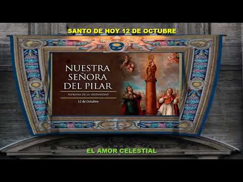 SANTO DE HOY 12 DE OCTUBRE NUESTRA SEÑORA DEL PILAR