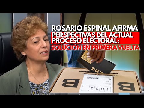 ¿Rosario Espinal afirma Perspectivas del actual proceso electoral: solución en primera vuelta?