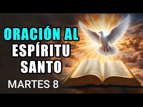 ORACIÓN AL ESPÍRITU SANTO.  MARTES 8 DE OCTUBRE  DE 2024.